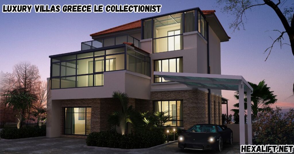 Luxury Villas Greece Le Collectionist